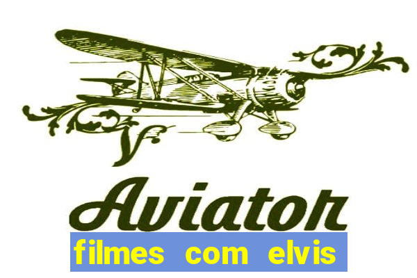 filmes com elvis presley dublado